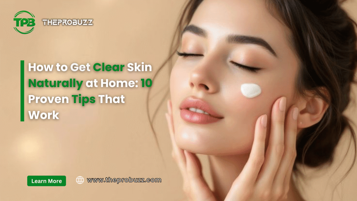 clear skin #skin care #clear skin naturally at home #natural skin care tips #home remedies for glowing skin #DIY face masks #10 proven tips of clear skin #how to get clear skin #skincare routine at home #healthy skin diet #best natural skin care #beauty tips for clear skin #skincare tips for women #glowing skin secrets #eco-friendly skin care